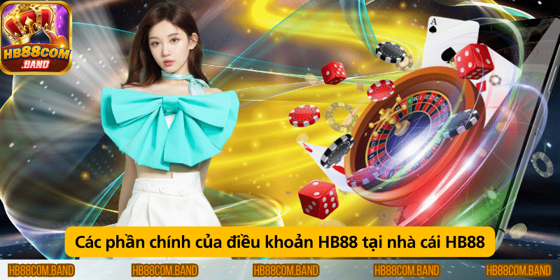 Những nội dung chính trong điều khoản của nhà cái HB88.