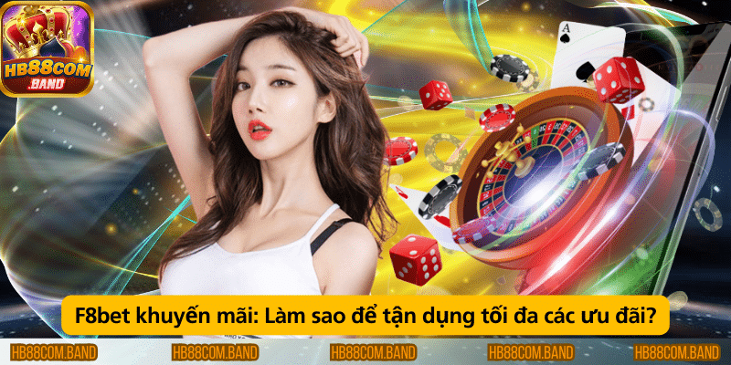 Cách tận dụng tối đa các ưu đãi và khuyến mãi.