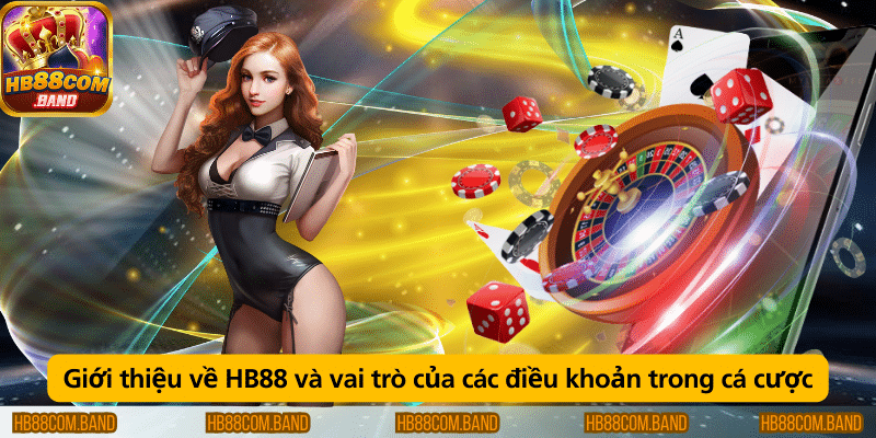 Thông tin về HB88 và tầm quan trọng của các điều khoản trong cá cược.