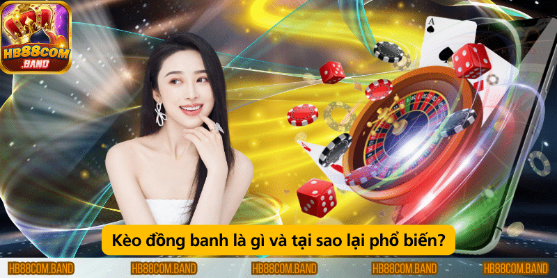 Kèo đồng banh là khi hai đội có tỷ lệ cược ngang nhau, không có đội nào chấp. Loại kèo này phổ biến vì tính công bằng, giúp người chơi dễ dàng đưa ra quyết định cược.