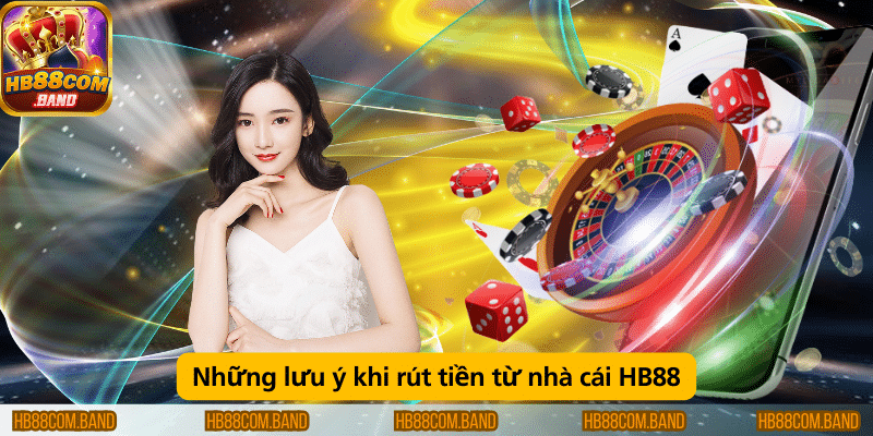 Những lưu ý quan trọng khi rút tiền từ nhà cái HB88 để đảm bảo giao dịch nhanh chóng và an toàn.