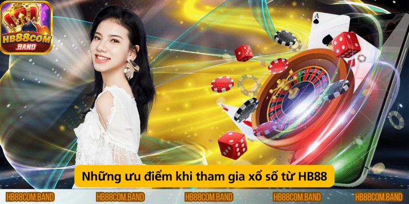 Ưu điểm khi tham gia xổ số tại HB88 là tỷ lệ trúng cao, giao diện dễ dùng và thanh toán nhanh chóng.