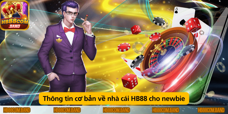 Thông tin cơ bản về nhà cái HB88 cho newbie