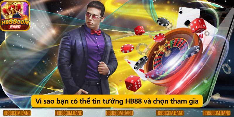 Vì HB88 là nhà cái uy tín, cung cấp dịch vụ minh bạch, bảo mật cao và hỗ trợ khách hàng tận tình, giúp người chơi yên tâm tham gia.