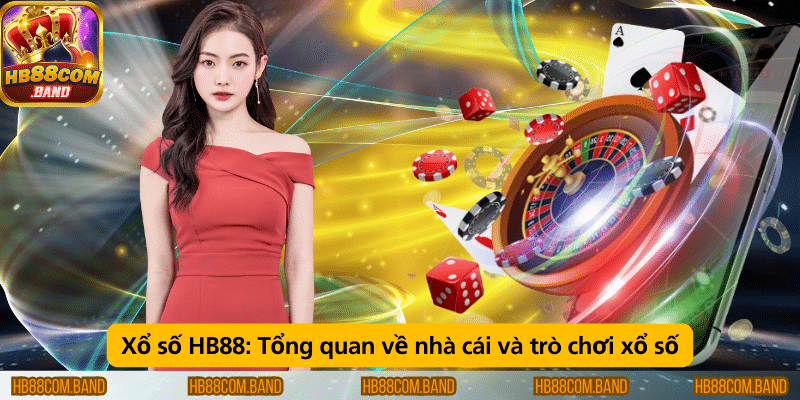 Tổng quan về nhà cái và các trò chơi xổ số hấp dẫn.